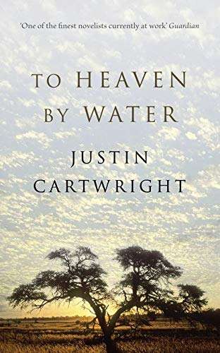 To Heaven by Water - Justin Cartwright