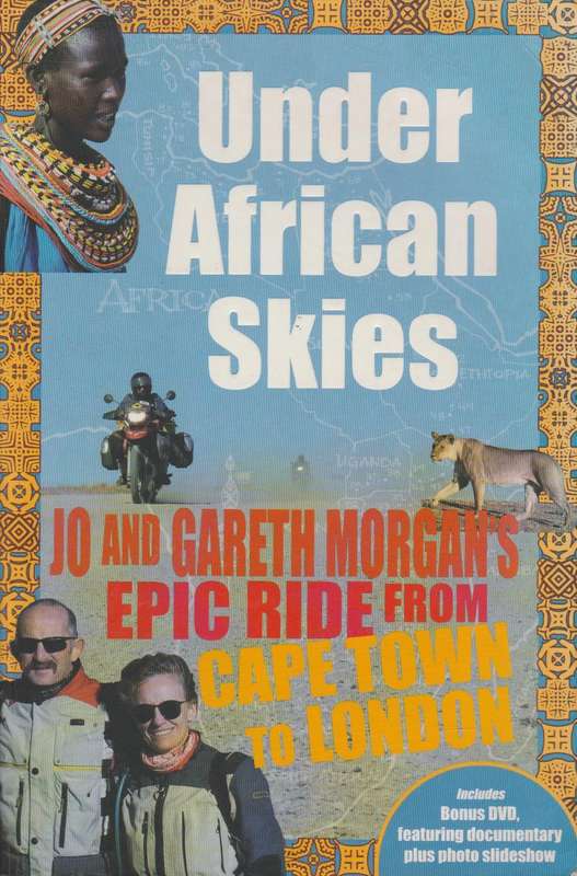 Under African Skies: Jo and Gareth Morgan's Epic Ride from Cape Town to London - Gareth H. T. Mor...