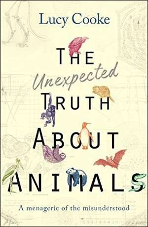 The Unexpected Truth about Animals - Lucy Cooke