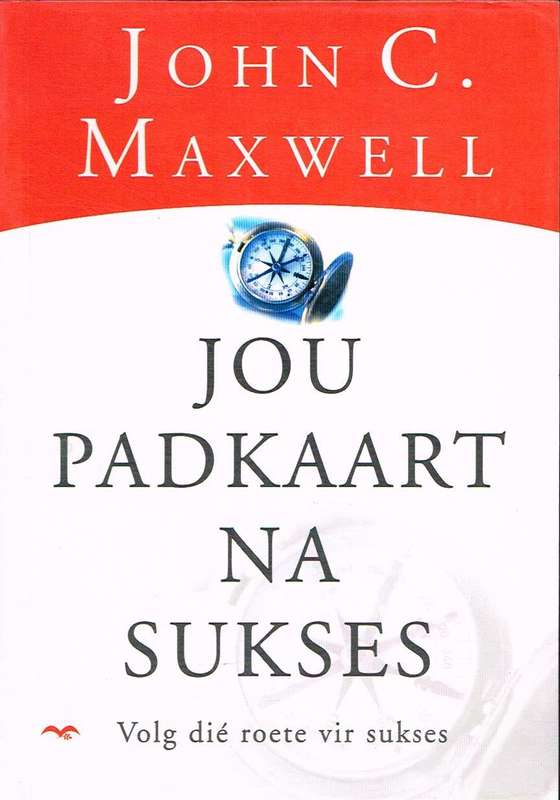 Jou padkaart na sukses - John C. Maxwell