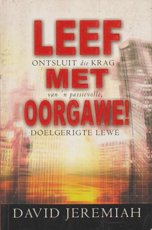 Leef met oorgawe! - David Jeremiah