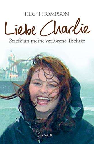 Dear Charlie: Letters to a Lost Daughter - Reg Thompson