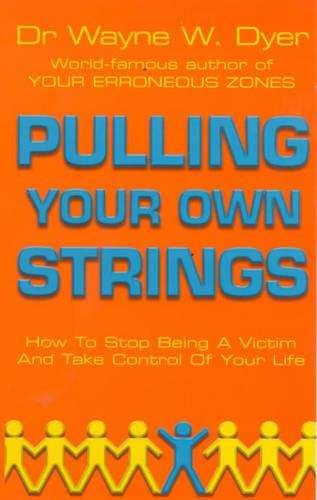 Pulling Your Own Strings - Wayne W. Dyer