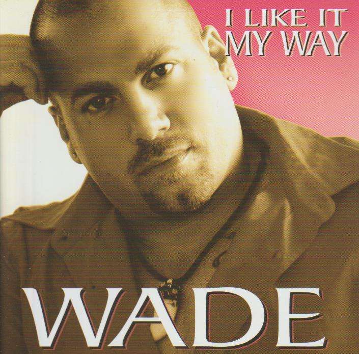 Wade - I Like It My Way