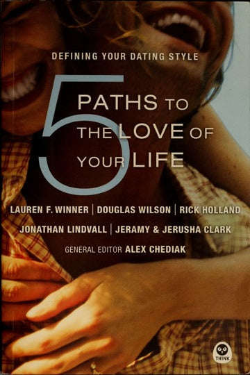 5 Paths to the Love of Your Life: Defining Your Dating Style - L. F. Winner, D Wilson, R Holland,...