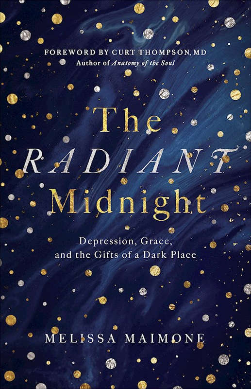 The Radiant Midnight: Depression, Grace, and the Gifts of a Dark Place - Melissa Maimone