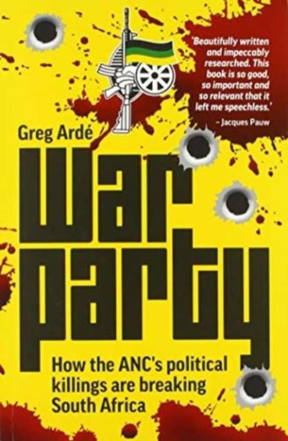 War Party - How The ANC's Political Killings Are Breaking South Africa Greg Arde