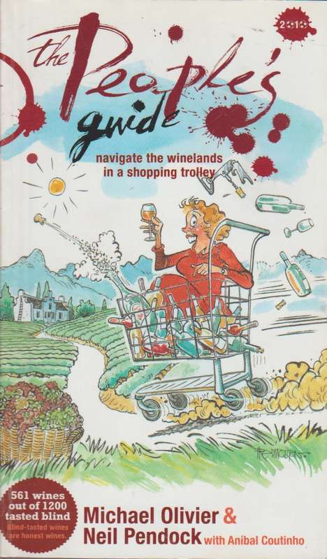 The People's Guide: Navigate the Winelands in a Shopping Trolley - Michael Olivier & Neil Pendock...