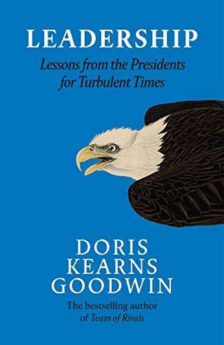 Leadership: In Turbulent Times - Doris Kearns Goodwin