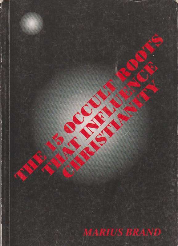 The 15 Occult Roots That Influence Christianity - Marius Brand