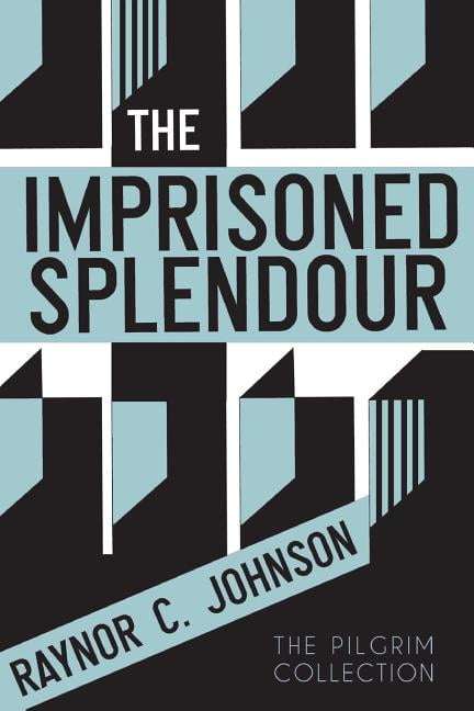 The Imprisoned Splendour - Raynor C. Johnson