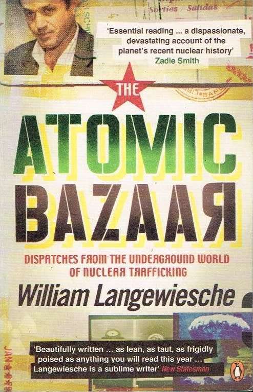 The Atomic bazaar William Langewiesche