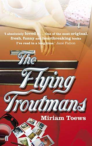 Flying Troutmans  Miriam Toews
