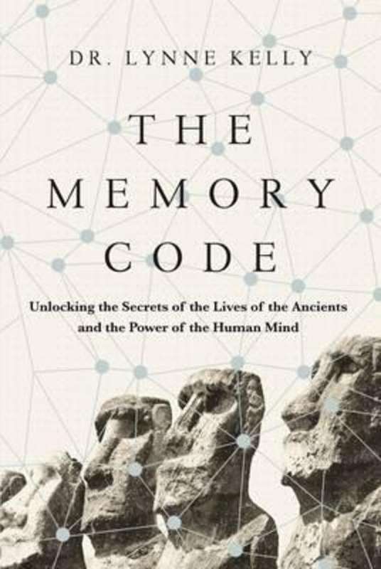The Memory Code: Unlocking the Secrets of the Lives of the Ancients and the Power of the Human Mi...
