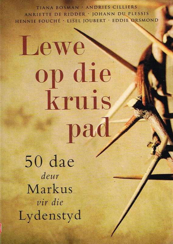 Lewe op die kruis pad 50 dae deur Markus vir die Lydenstyd Tiana Bosman