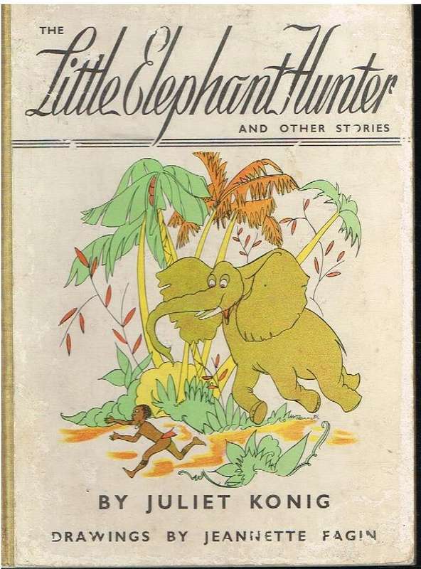 The Little Elephant Hunter (Published by Central News Agency, 1944) - Juliet Konig