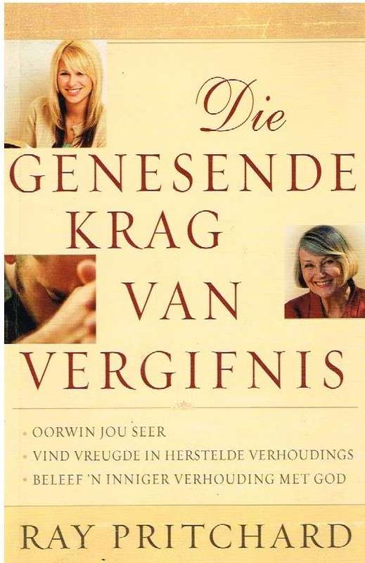 Die genesende krag van vergifnis - Ray Pritchard