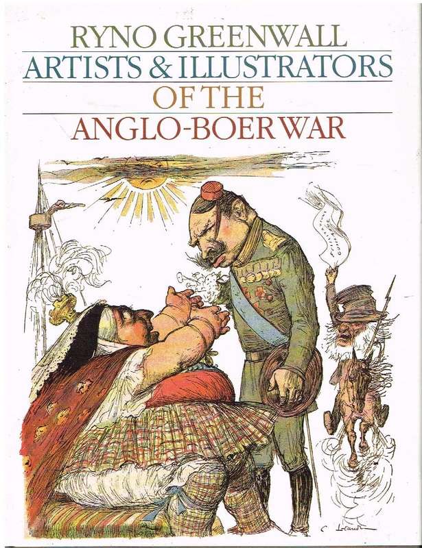 Artists & Illustrators of the Anglo-Boer War (dedicated and signed) - Ryno Greenwall