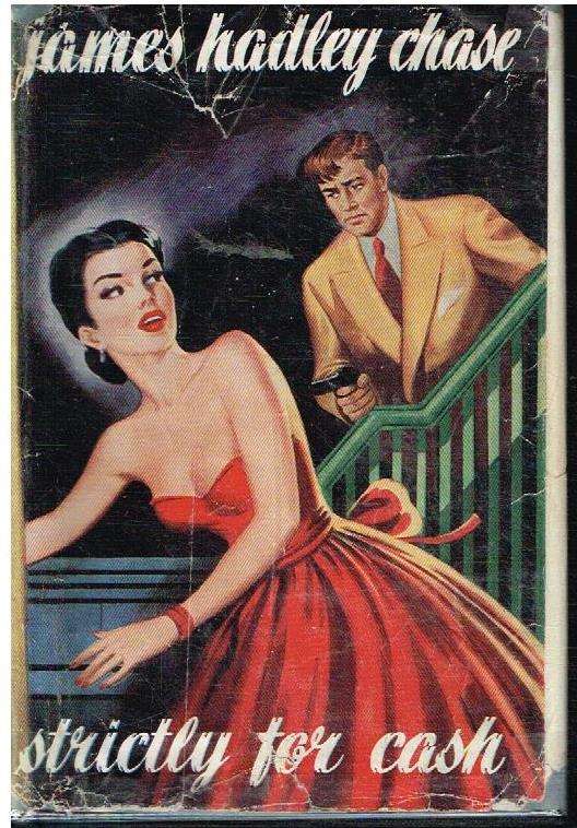 Strictly for Cash (1st edition 1951) - James Hadley Chase