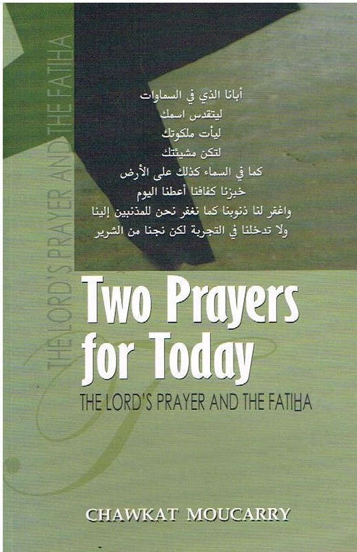 Two prayers for today The Lord's prayer and the Fatiha Chawkat Mouccarry