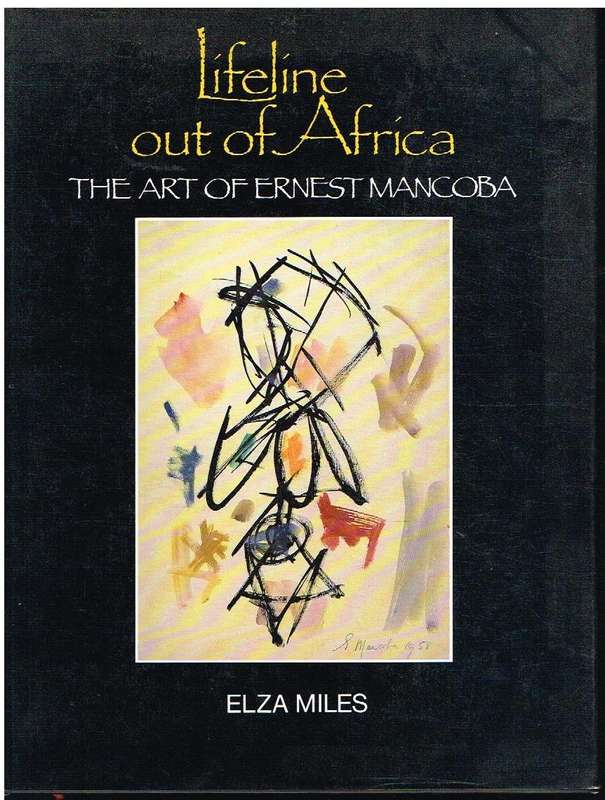 Lifeline out of Africa - The art of Ernest Mancoba (signed by author) -  Elza Miles