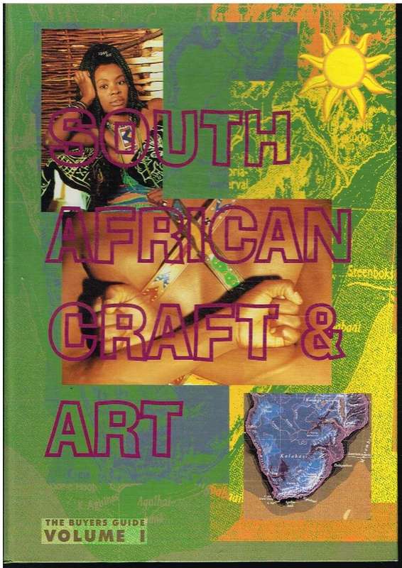 South African Craft & Art : The Buyers Guide Volume 1 - Unknown