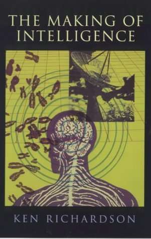 The Making of Intelligence - Ken Richardson