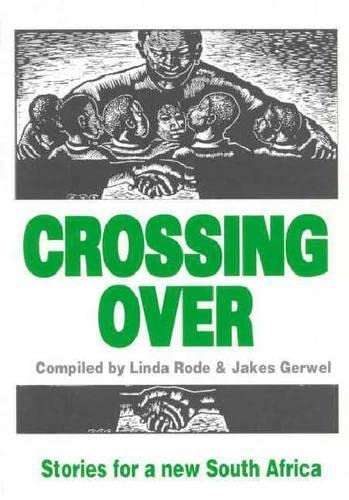 Crossing Over: Stories for a New South Africa - Linda Rode & Jakes Gerwel