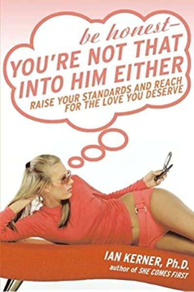 Be Honest--You're Not That Into Him Either - Ian Kerner