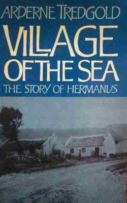 Village of the Sea: The Story of Hermanus - Arderne Tredgold
