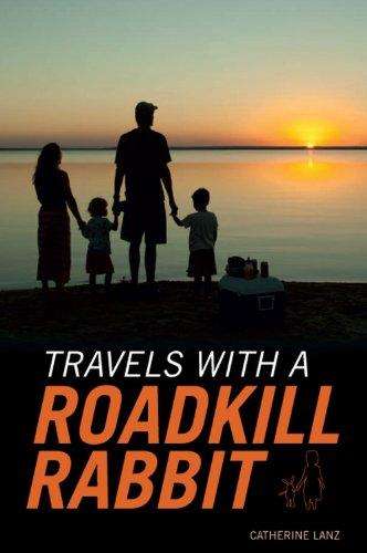 Travels with a Roadkill Rabbit - Catherine Lanz