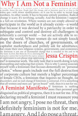 Why I Am Not A Feminist: A Feminist Manifesto - Jessa Crispin
