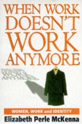 When Work Doesn't Work Anymore: Women, Work, and Identity - Elizabeth Perle McKenna
