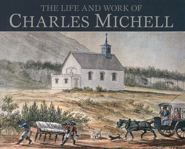 The Life and Work of Charles Michell - Gordon Richings