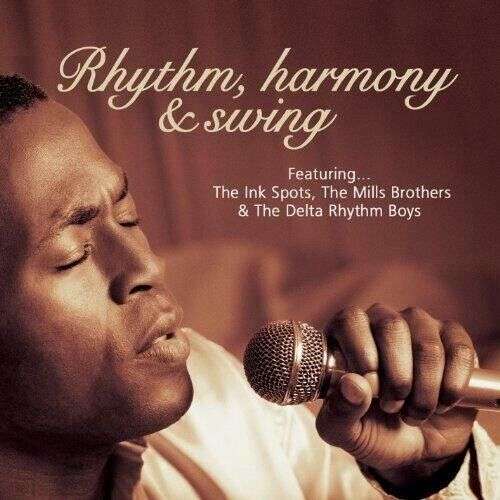 The Ink Spots, The Mills Brothers, The Delta Rhythm Boys - Rhythm, Harmony e Swing