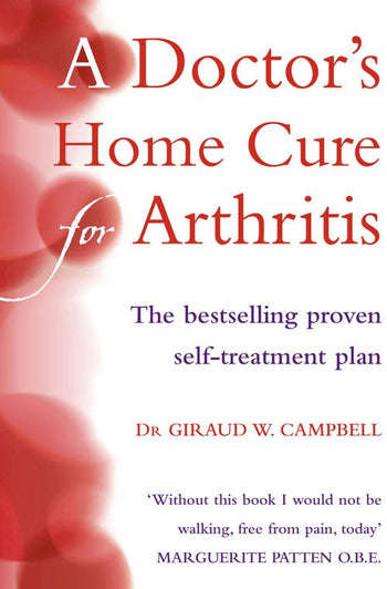A Doctor's Home Cure for Arthritis - Giraud W. Campbell