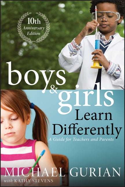 Boys and Girls Learn Differently! A Guide for Teachers and Parents - Michael Gurian