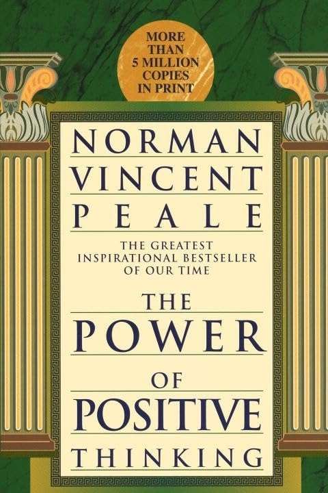 The Power of Positive Thinking - Norman Vincent Peale