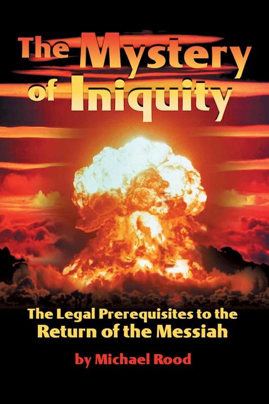 The Mystery of Iniquity: The Legal Prerequisites to the Return of the Messiah - Michael Rood