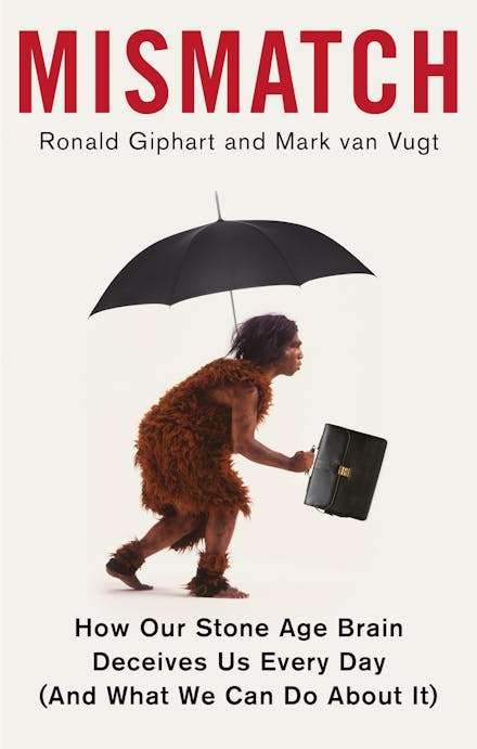 Mismatch: How Our Stone Age Brain Deceives Us Every Day (and What We Can Do about It) - Ronald Gi...
