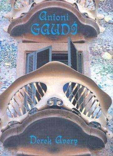 Antoni Gaudi - Derek Avery