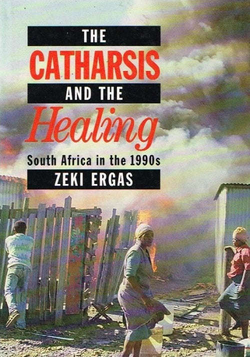 The catharsis and the healing South Africa in the 1990's Zeki Ergas