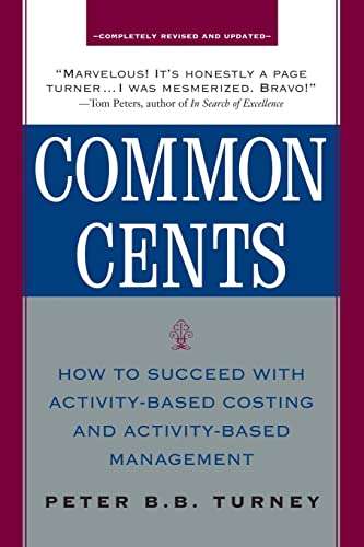 Common Cents: How to Succeed with Activity-Based Costing and Activity-Based Management - Peter Tu...