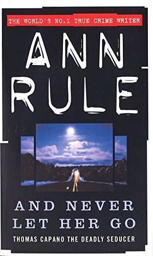 And Never Let Her Go - Ann Rule
