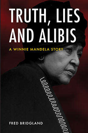 Truth, Lies and Alibis: A Winnie Mandela Story - Fred Bridgland
