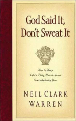 God Said It, Don't Sweat It: Sound Encouragement to Keep the Little Things from Overwhelming You ...
