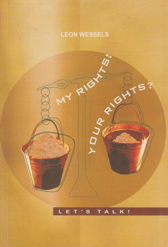My Rights! Your Rights? Let's Talk! Leon Wessels