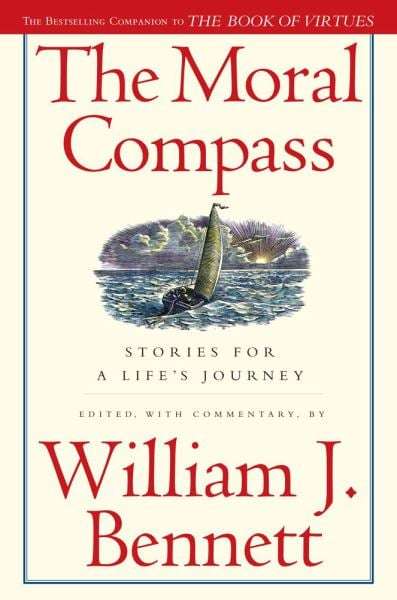 The Moral Compass: Stories for a Life's Journey - William J. Bennett