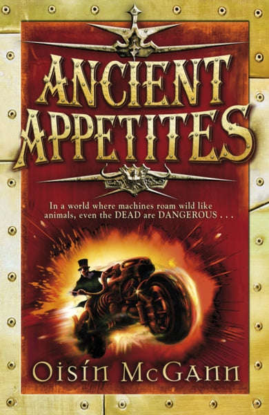 Ancient Appetites - Oisin McGann