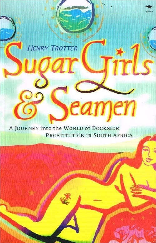 Sugar Girls & Seamen - Henry Trotter